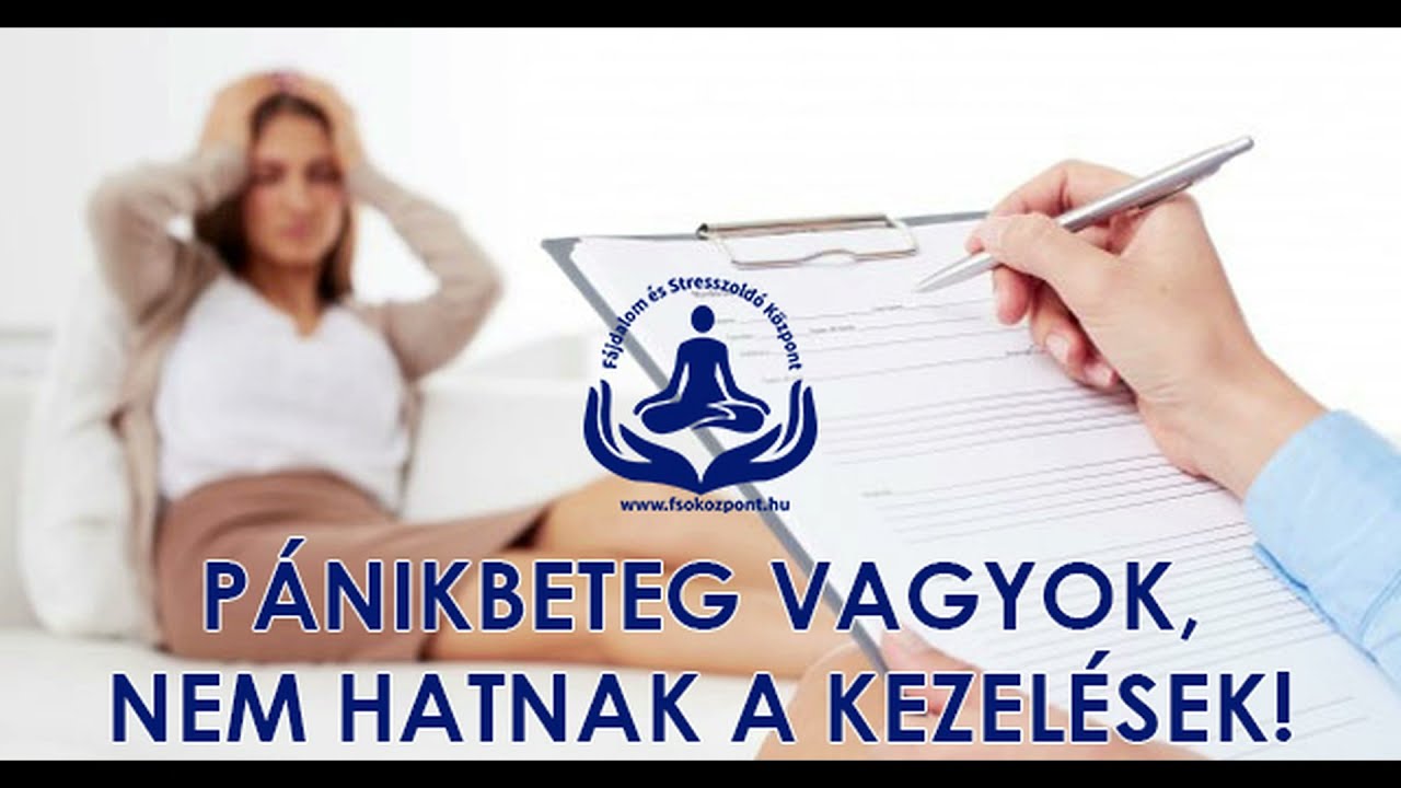 PÁNIKBETEG VAGYOK, NEM HATNAK A KEZELÉSEK!