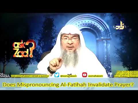 Does Mispronouncing Surah Fateha invalidate the Prayer Salah   Sheikh Assim Al Hakeem