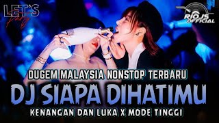 Download lagu DUGEM MALAYSIA NONSTOP TERBARU‼️DJ SIAPA DI HATIMU X KENANGAN DAN LUKA ~ NEW  mp3
