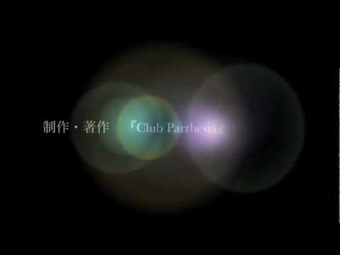 『Club Parrhesia』オープニング Video