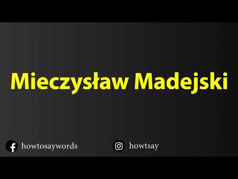 How To Pronounce Mieczyslaw Madejski