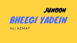 Junoon | Bheegi Yadein | Ali Azmat