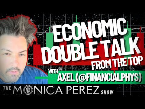 Economic Double Talk from the Top w/ Axel of Financial Physics