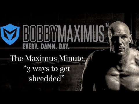 The Maximus Minute Ep 21 "3 Ways To Get Shredded"