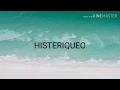 MYA,Emilia - Histeriqueo letra MYA,Emilia - Histeriqueo letra