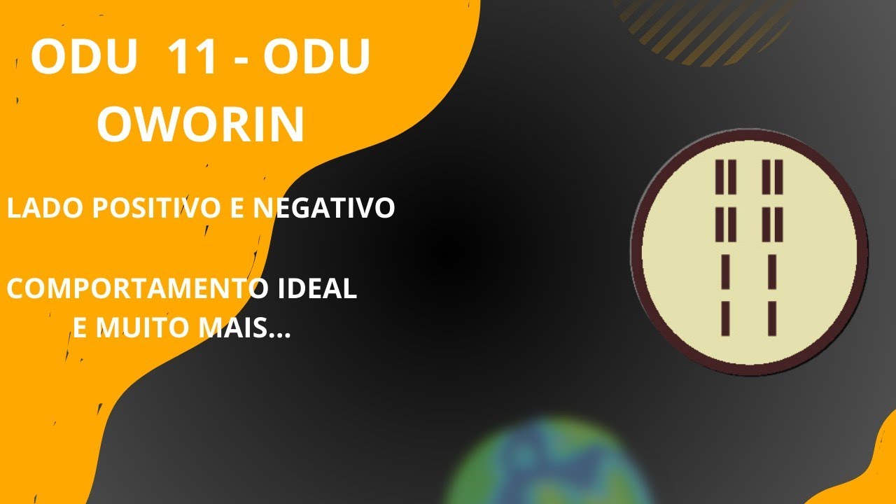Odu 11 - Odu Oworin - Milagre, caos e transformação