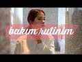 Bakım Günü Rutini | Ece Targıt Bakım Günü Rutini | Ece Targıt