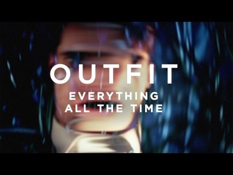OUTFIT - Everything All The Time (Official Video)