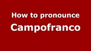 How to pronounce Campofranco