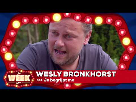 De week van Wesly Bronkhorst: "je begrijpt me"
