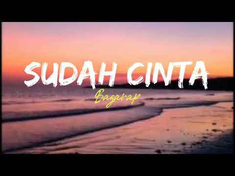 SUDAH CINTA - BAGARAP || LIRIK VIDEO