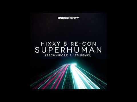 Re-Con, Hixxy - Superhuman (Technikore & JTS Remix) [OneSeventy]