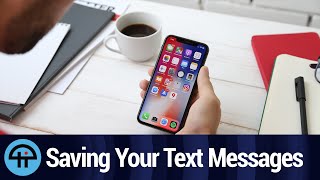 Saving iPhone Text Messages
