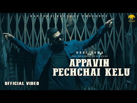 HARI ROMA - Appavin Pechchai Kelu - Feat. CHARUN RAGHAW - RAPTOWN RECORDS [Official Music Video]