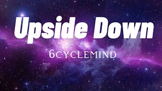 Upsise Down - 6Cyclemind LYRICS