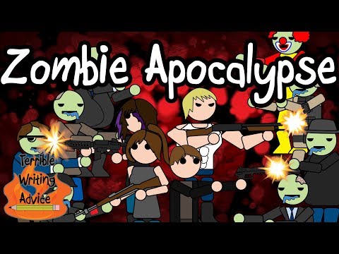 ZOMBIE APOCALYPSE-Terrible Writing Advice