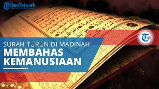 Madaniyah, Surah di dalam Al-Quran yang Diturunkan di Madinah dan Banyak Membahas Kemanusiaan