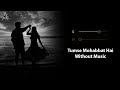 Tumse Mohabbat Hai Without Music Vocals Only JalRaj Safar Now Vocals