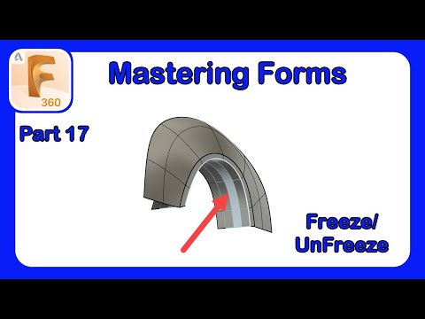 Fusion 360 Form Mastery - Part 17 - Using Freeze and UnFreeze