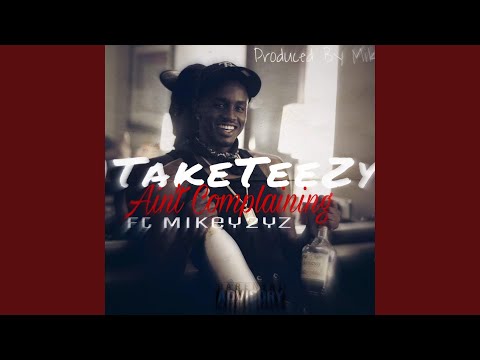 Ain't Complaining (feat. Mikeyy2yz)