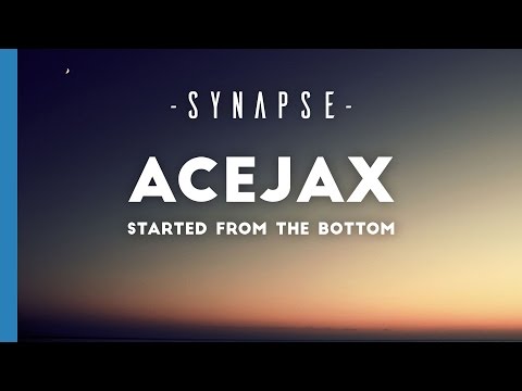 AceJax - Started From The Bottom