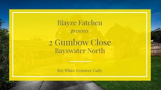 2 Gumbow Close, Bayswater North - Ray White Ferntree Gully