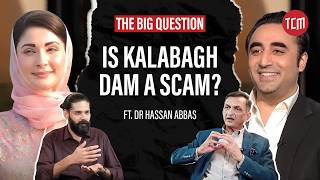 Kya Pakistan Ko Naye Dams ki Zaroorat Hai? | The Big Question ft. Dr Hassan Abbas | Ep 39