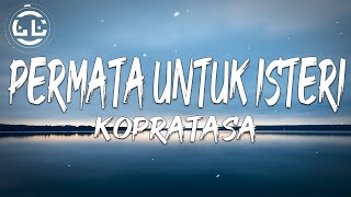 Download lagu Kopratasa - Permata Untuk Isteri (Lyrics) mp3