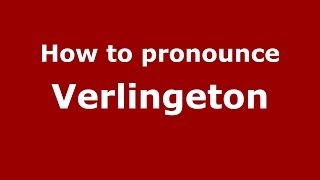 How to pronounce Verlingeton