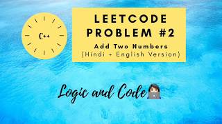 Leetcode Problem No. 2: Add Two Numbers [Hindi + English Version]