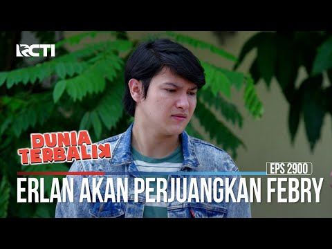 Erlan Akan Perjuangkan Febry - Dunia Terbalik