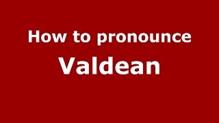 How to pronounce Valdean