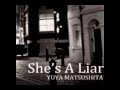 Yuya Matsushita - She's a liar 