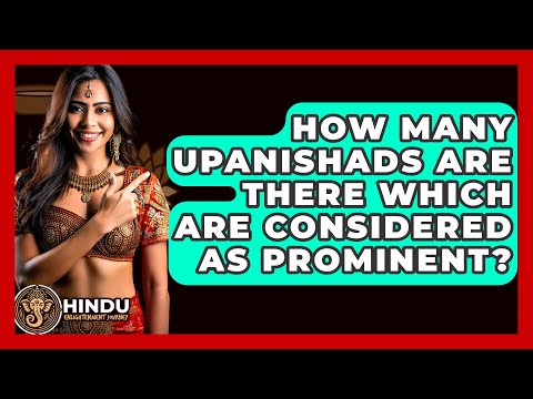 How Many Upanishads Are There Which Are Considered As Prominent? - Hindu Enlightenment Journey