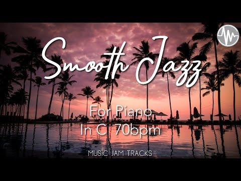 Smooth Jazz Jam For【Piano】C Major 70bpm No Piano BackingTrack