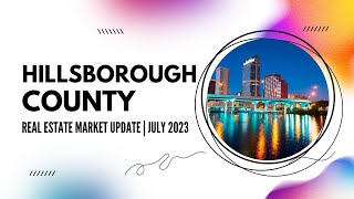 Unveiling the Hillsborough County Real Estate Market Report for July 2023! | Property Track