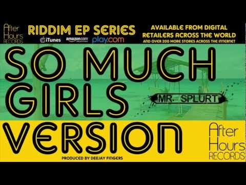 Mr Splurt- So Much Girls (Tun Up Inna Dem Riddim)