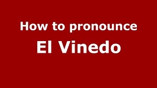 How to pronounce El Vinedo
