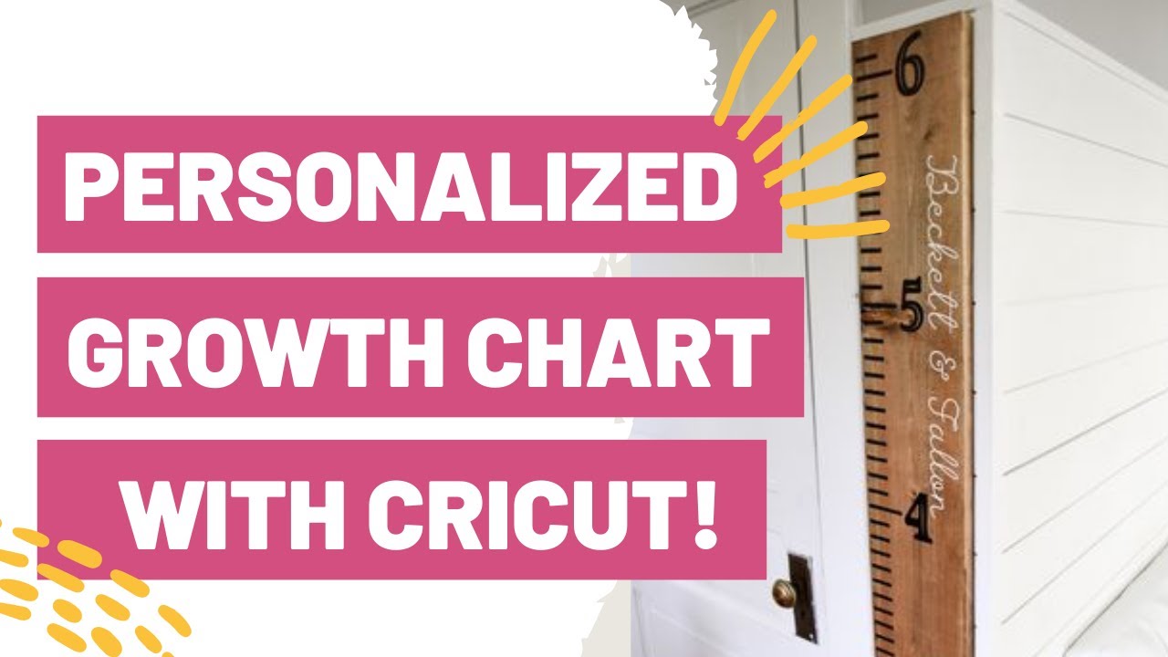 Personalized Growth Chart With Cricut! Makers Gonna Learn