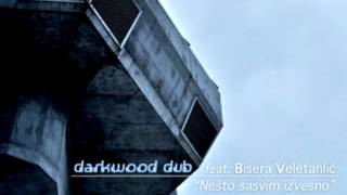 Darkwood Dub feat. Bisera Veletanlic - Nesto Sasvim Izvesno (umbo dub funk rmx)