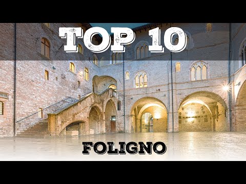 Top 10 cosa vedere a Foligno