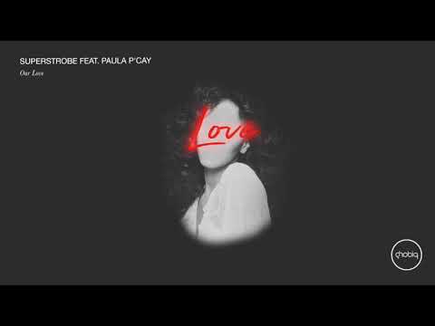 Superstrobe feat. Paula P'Cay - Our Love (Loco & Jam Remix)