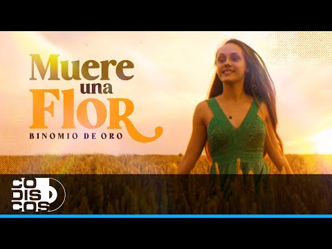 Muere Una Flor, Binomio De Oro - Video