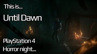 This is Until Dawn - for the PlayStation 4