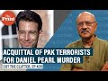 Meaning of Pakistan’s acquittal of terrorist Ahmed Omar Saeed Sheikh for Daniel Pearl’s beheading
