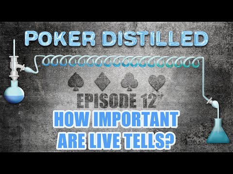 Poker Distilled - Episode 12: How Important are Live Tells?