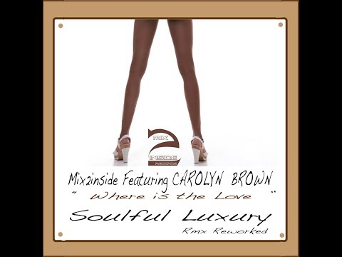 Mix2inside feat. Carolyn Brown - Where is the Love - Soulful Luxuri Mix2inside