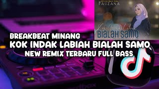Download lagu DJ KOK INDAK LABIAH BIALAH SAMO (FAUZANA) NEW REMIX BREAKBEAT TERBARU FULL BASS ‼️ mp3