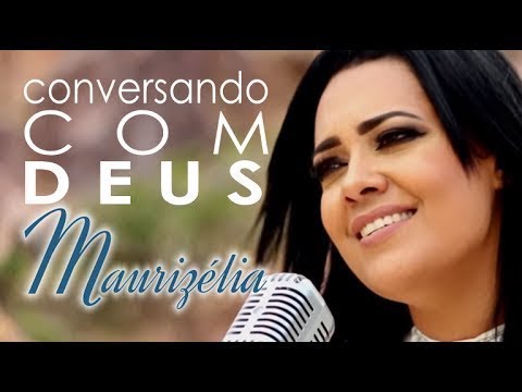 Maurizélia Conversando com Deus Clipe Oficial
