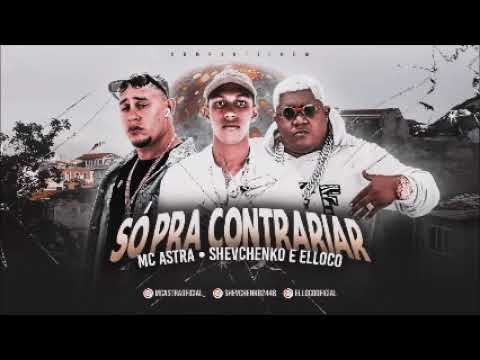 MC Astra feat. Shevchenko e Elloco- Só pra Contrariar (Nk no Beat)